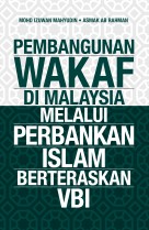 PEMBANGUNAN WAKAF DI MALAYSIA MELALUI  PERBANKAN  ISLAM  BERTERASKAN  VBI